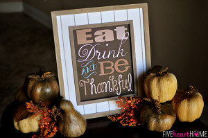 ... Quote Free Printable ~ Eat, Drink, and Be Thankful | {Five Heart Home