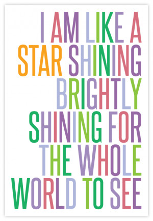 Quote Poster: I am like a star shining brightly, shining for the whole ...