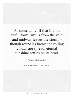 ... clouds are spread, eternal sunshine settles on its head. Picture Quote