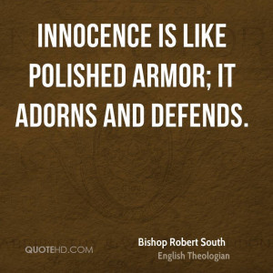 Innocence is like polished armor; it adorns and defends.