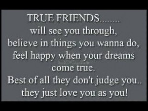 ... come true. Best of all they don't judge you, they love you as you