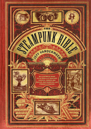 Steampunk Bible by Jeff Vandermeer