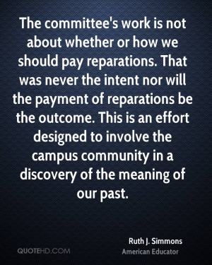 committee's work is not about whether or how we should pay reparations ...