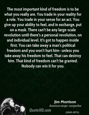 kind of freedom is to be what you really are. You trade in your ...