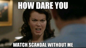 This is so true. Scandal. Mellie. Fitz. Cyrus. Olivia Pope. Quinn ...