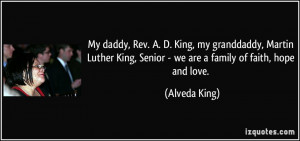 My daddy, Rev. A. D. King, my granddaddy, Martin Luther King, Senior ...
