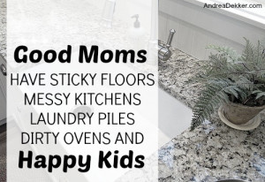 My Soapbox: Clean Homes, Happy Kids, and “Good Mothers”