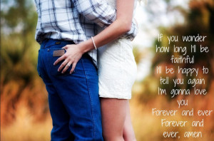 Forever and ever amen. -Randy Traviscountry quote