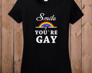 Gay pride shirt Smile if you're gay funny gay pride quotes gay pride ...