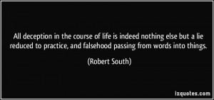 All deception in the course of life is indeed nothing else but a lie ...