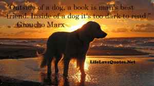 Outside of a dog, a book is man’s best friend. Inside of a dog it ...
