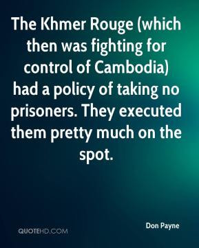 The Khmer Rouge (which then was fighting for control of Cambodia) had ...