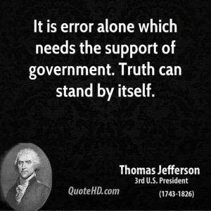 ... which needs the support of government. Truth can stand by itself