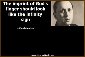 ... look like the infinity sign - Karel Capek Quotes - StatusMind.com
