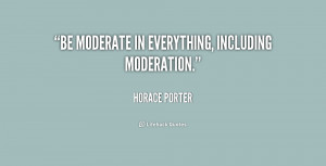 quote-Horace-Porter-be-moderate-in-everything-including-moderation ...