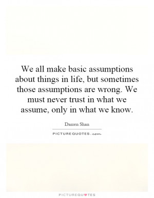 We all make basic assumptions about things in life, but sometimes ...