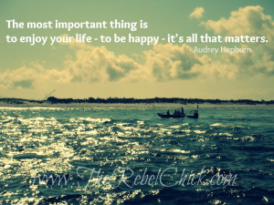 Audrey Hepburn Said it Best…Happiness Quote