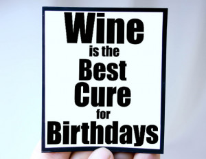 wine for birthdays mgt win101 $ 3 00 wine lover quote magnet quote ...