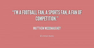 quote-Matthew-McConaughey-im-a-football-fan-a-sports-fan-202318.png