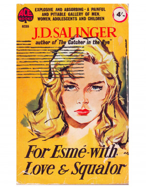 JD SALINGER QUOTES FOR ESME WITH LOVE AND SQUALOR