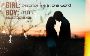 girl describe me in one word boy mine 634 up 60 down unknown quotes