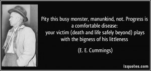 ... beyond) plays with the bigness of his littleness - E. E. Cummings