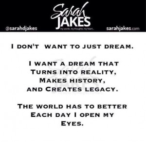 Sarah Jakes Quotes: I don't want to just dream. I want a dream that ...