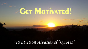 Top 10 at 10 Motivational Quotes
