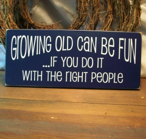 Growing Old Can Be Fun Wood Sign Painted Wall Decor