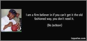 quote-i-am-a-firm-believer-in-if-you-can-t-get-it-the-old-fashioned ...