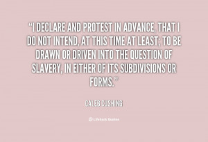 quote-Caleb-Cushing-i-declare-and-protest-in-advance-that-77246.png