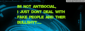 not anti-social , Pictures , i just don't deal with fake people ...