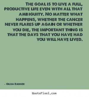 breast cancer quotes the goal is to live a full productive life