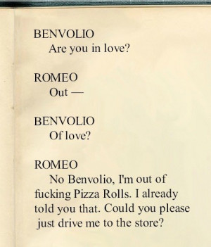 Romeo-ith. . BENVOLIO Are you in love? ROMEO blo Benvolio, I' m out of ...