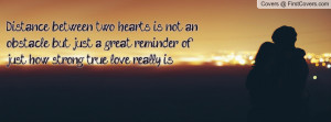 Distance between two hearts is not an obstacle but just a great ...