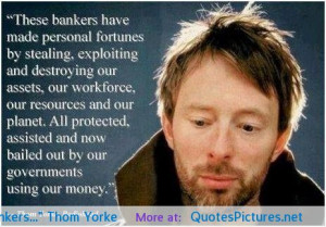 bankers…” Thom Yorke motivational inspirational love life quotes ...