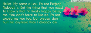 Hello(: My name is Lexi. I'm not Perfect. Nobody is. But the thing ...