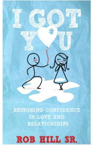 Got You: Restoring Confidence in Love and Relationships/Rob Hill Sr.