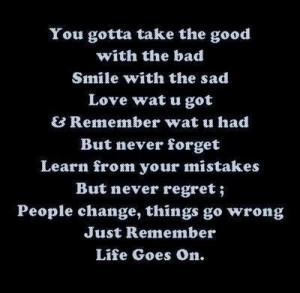 ... people change things go wrong just remember life goes on life quote