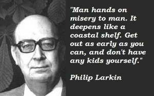 Philip Larkin Quotes