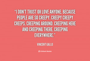 quote-Vincent-Gallo-i-dont-trust-or-love-anyone-because-15372.png