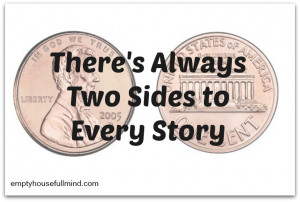 There’s always two sides to every story.