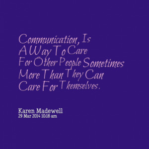 Communication, Is A Way To Care For Other People Sometimes More Than ...