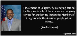 For Members of Congress, we are saying here on the Democratic side of ...