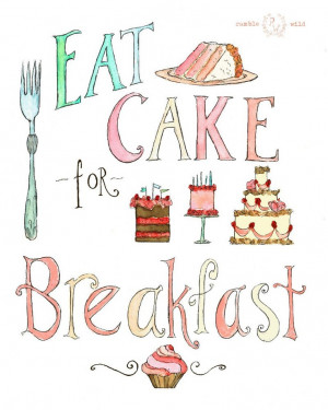 eat cake for breakfast