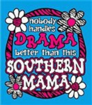 Save the drama for your mama ♥