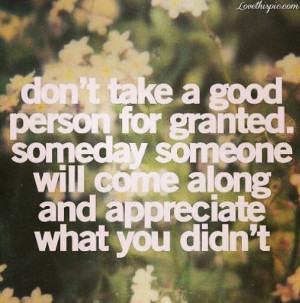 Dont Take People For Granted people appreciate quote quotes love ...