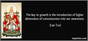 ... of higher dimensions of consciousness into our awareness. - Lao Tzu