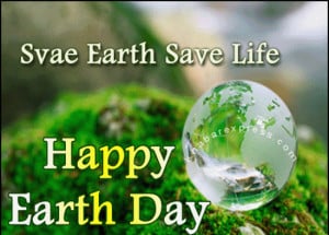 Happy Earth Day Quotes 2014 and Sayings Greetings Images Pictures
