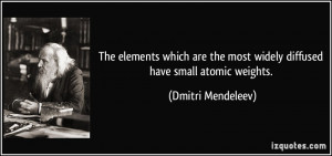 The elements which are the most widely diffused have small atomic ...